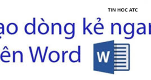 Lop tin hoc van phong tai Thanh Hoa Tạo dòng kẻ trong word như thế nào? Tin học ATC có câu trả lời cho bạn trong bài viết dưới đây nhé!