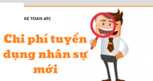 Hoc ke toan tai thanh hoa Chi phí tuyển dụng nhân sự đóng vai trò quan trọng trong việc quản lý tài chính, vậy phươngpháp hạch toán chính xác