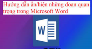 Học tin học thực hành ở thanh hóa Nếu bạn chưa biết cách ẩn hoặc hiện đoạn văn bản trong word, mời bạn tham khảo bài viết dưới đây nhé!
