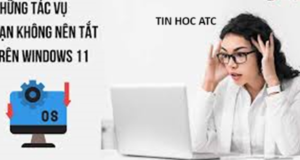 Hoc tin hoc thuc hanh o thanh hoa Một số ứng dụng chạy nền mà bạn không nên tắt vì sẽ ảnh hưởng đến hệ thống máy tính,đó là những tác vụ