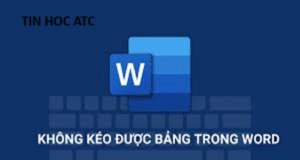 Hoc tin hoc cap toc tai thanh hoa Tại sao không kéo được bảng trong word? Nguyên nhân và cách xử lý như thế nào? Mời bạn cùng theo