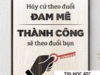 Học tin học thực hành tại thanh hóa "Theo đuổi đam mê, thành công sẽ đuổi theo bạn"Câu nói chứa đựng một triết lý sống sâu sắc và đầy