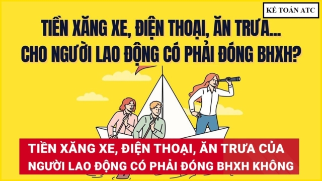 CÁC PHỤ CẤP ĂN TRƯA, ĐIỆN THOẠI, XĂNG XE CÓ PHẢI ĐÓNG BHXH KHÔNG