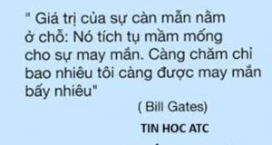 Học tin học ở thanh hóa Giá trị của sự cần mẫn nằm ở chỗ nó âm thầm tích tụ những mầm mốngnhỏ bé nhưng vững chắc cho sự may mắn sau này.