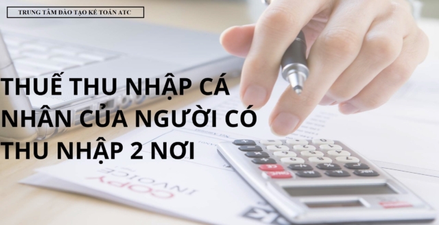 Cá nhân có thu nhập 2 nơi tính thuế TNCN như nào