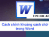 Hoc tin hoc tai thanh hoa Bạn gõ văn bản trong Word nhưng thấy chữ lúc thì dính sát, lúc lại cách quá xa? Đừng lo, chỉ cần vài thao