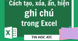 Hoc tin hoc tai thanh hoa Bài viết trước tin học ATC đã hướng dẫn các bạn cách chèn ghi chú trong excel, hôm nay ATC sẽ  hướng dẫn một cách