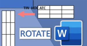 Hoc tin hoc thuc hanh tai thanh hoa Bạn muốn xoay bảng trong Word nhưng không biết làm thế nào cho nhanh và đúng? Bài viết này sẽ hướng