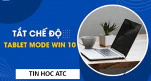 Trung tâm tin học tại thanh hóa Chế độ máy tính bảng trên Windows 10 giúp tối ưu trải nghiệm cảm ứng, tuy nhiên không phải lúc nào cũng