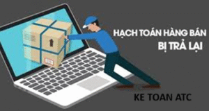 Học kế toán thuế tại Thanh Hoá Trong hoạt động kinh doanh, hàng bán bị trả lại là nghiệp vụ thường xuyên phát sinh và cần được hạ