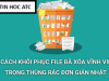Học tin học thực hành ở thanh hóa Cảm giác lỡ tay nhấn tổ hợp phím "hủy diệt" Shift + Delete hay tiện tay bấm "Empty Recycle Bin" dọn sạch